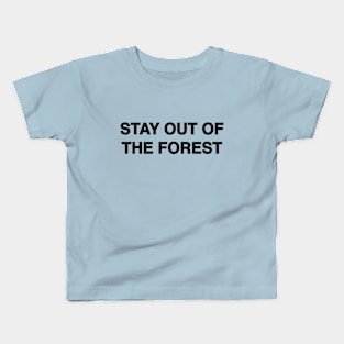 Stay Out of the Forest Kids T-Shirt